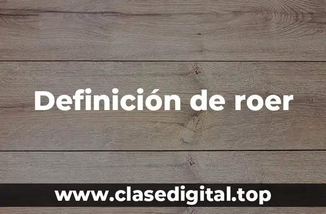 Definición de roer