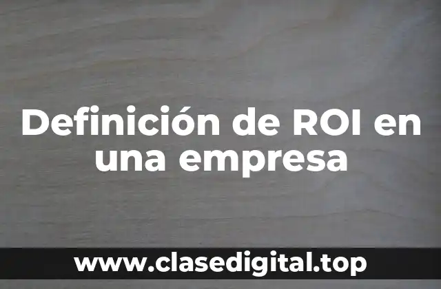 Definición de ROI en una empresa