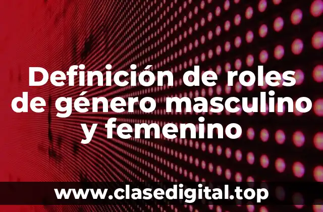 Definición de roles de género masculino y femenino