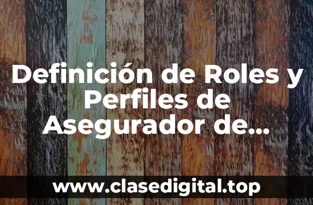 Definición de Roles y Perfiles de Asegurador de Calidad