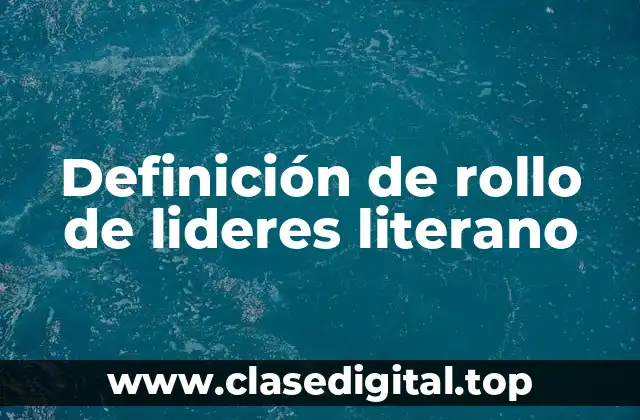Definición de rollo de lideres literano