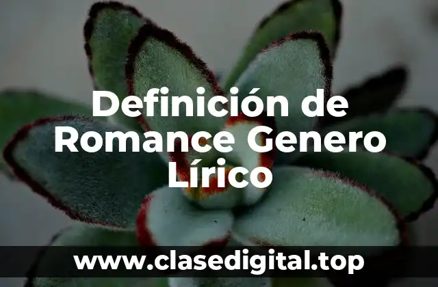 Definición técnica de Romance Genero Lírico