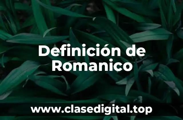 Definición de Romanico