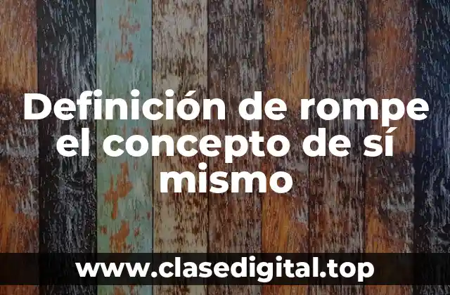 Definición de rompe el concepto de sí mismo