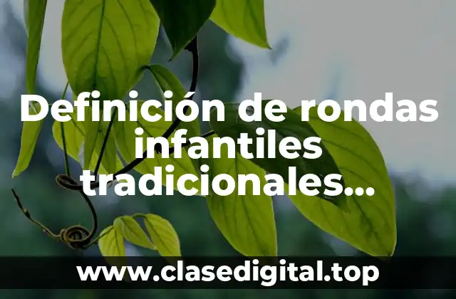 Definición de rondas infantiles tradicionales mexicanas