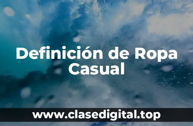 Definición técnica de Ropa Casual