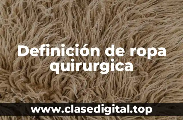 Definición técnica de ropa quirurgica