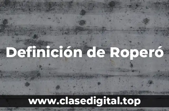 Definición de Roperó