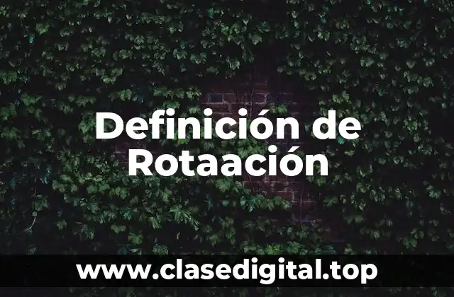 Definición de Rotaación