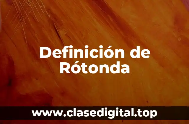 Definición de Rótonda