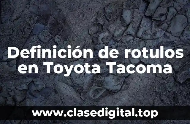 Definición de rotulos en Toyota Tacoma