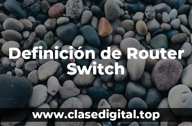 Definición de Router Switch