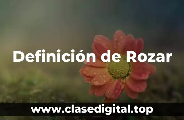 Definición de Rozar