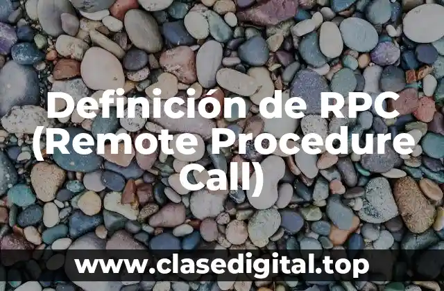 Definición de RPC (Remote Procedure Call)