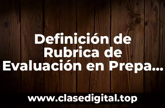 Definición de Rubrica de Evaluación en Prepa en Línea
