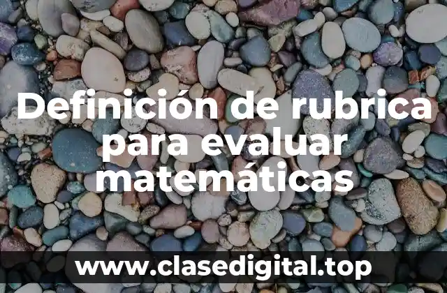 Definición de rubrica para evaluar matemáticas