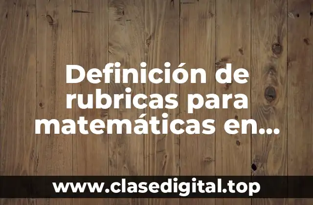Definición de rubricas para matemáticas en secundaria