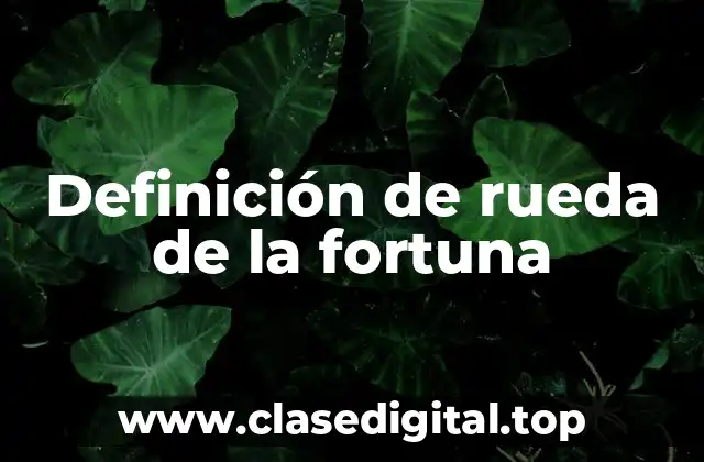 Definición de rueda de la fortuna