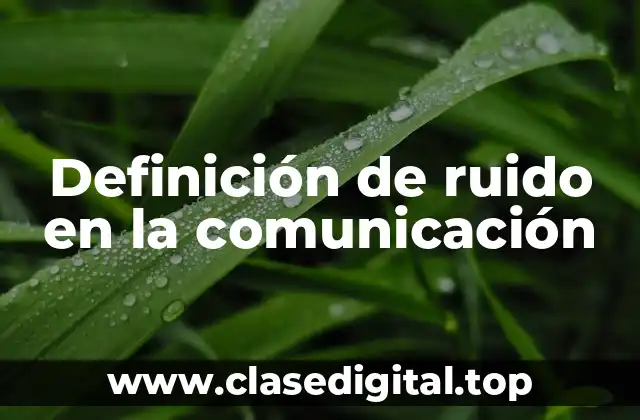 Definición de ruido en la comunicación