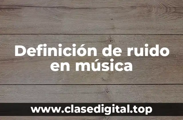 Definición de ruido en música