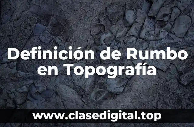 Definición de Rumbo en Topografía