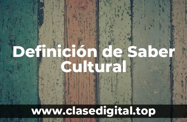 Definición de Saber Cultural