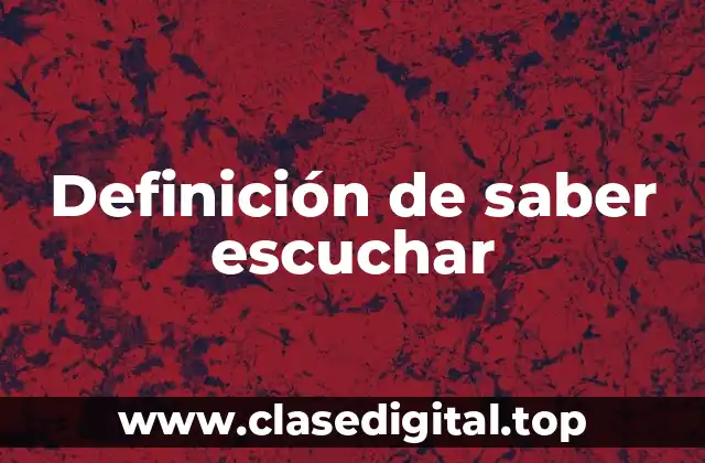 Definición de saber escuchar