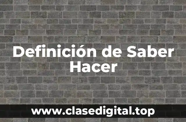 Definición de Saber Hacer