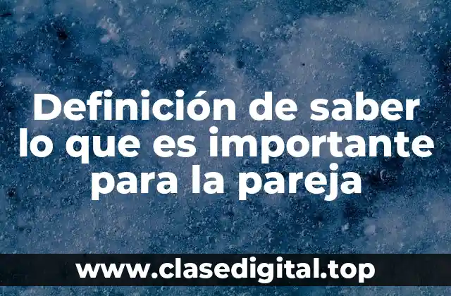 Ejemplos de saber lo que es importante para la pareja