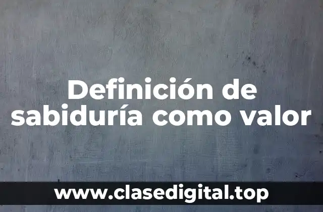 Definición de sabiduría como valor