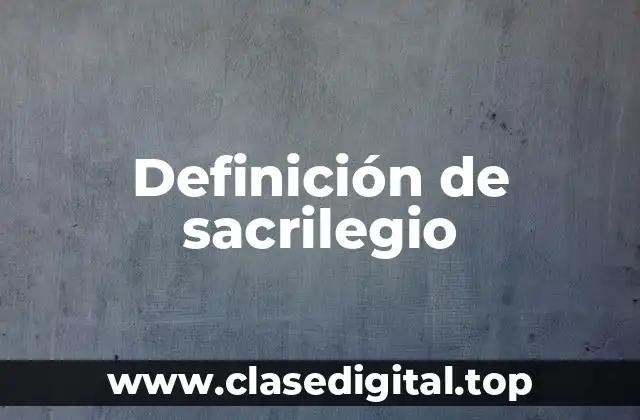 Definición de sacrilegio