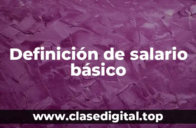 Definición de salario básico