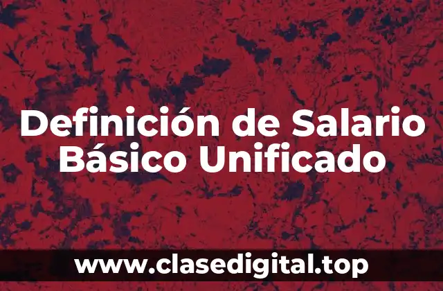 Definición de Salario Básico Unificado