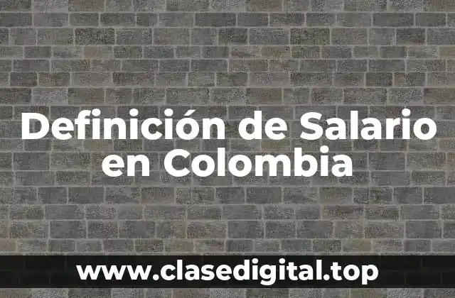 Definición de Salario en Colombia