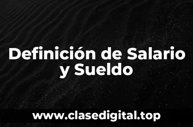 Definición de Salario y Sueldo