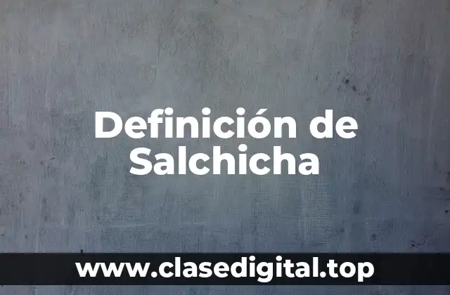 Definición de Salchicha