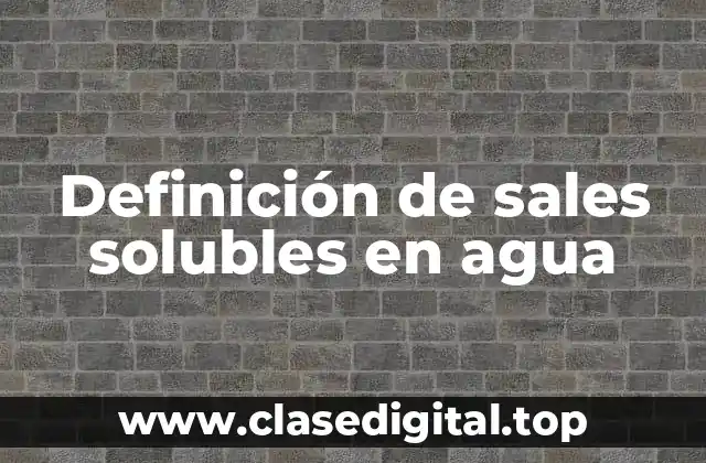 Ejemplos de sales solubles en agua