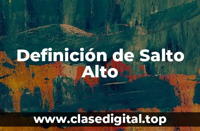 Definición de Salto Alto