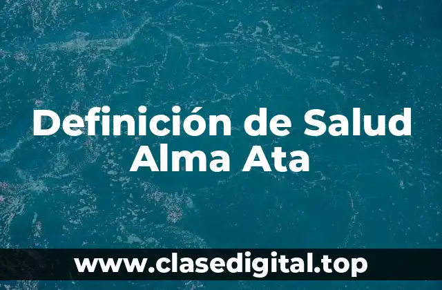 Definición de Salud Alma Ata