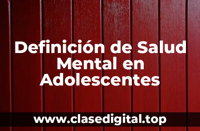 Definición de Salud Mental en Adolescentes