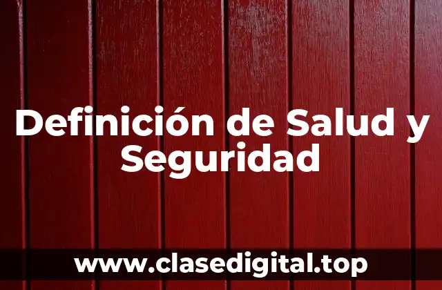Definición de Salud y Seguridad