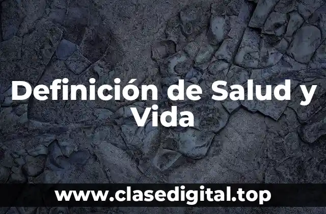 Definición de Salud y Vida
