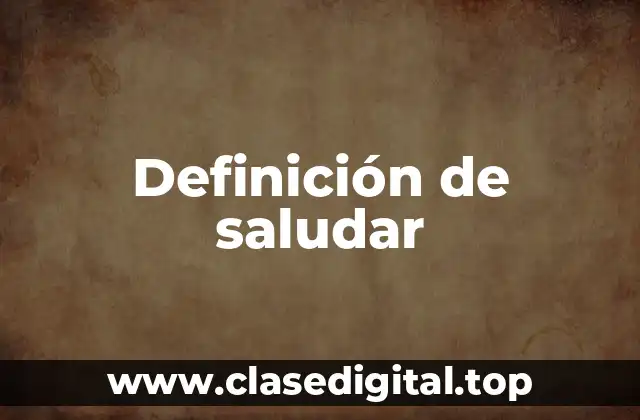 Definición de saludar