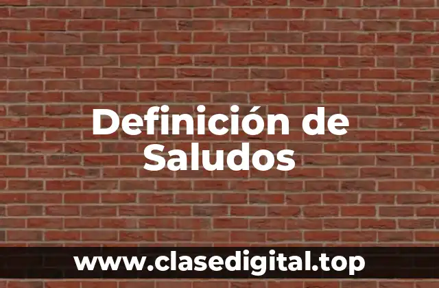 Definición de Saludos