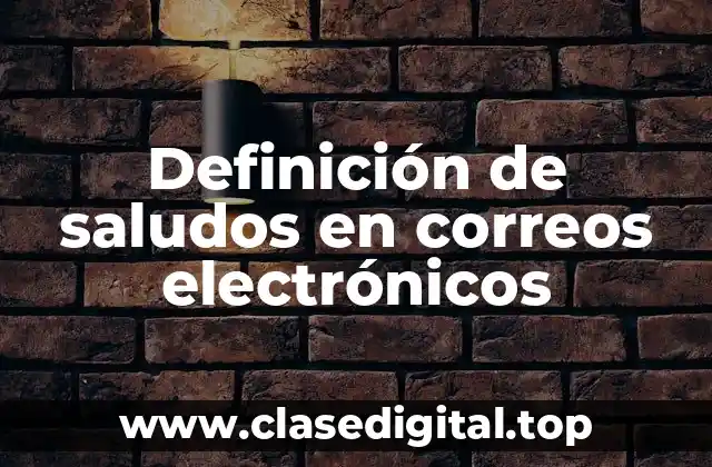 Definición de saludos en correos electrónicos