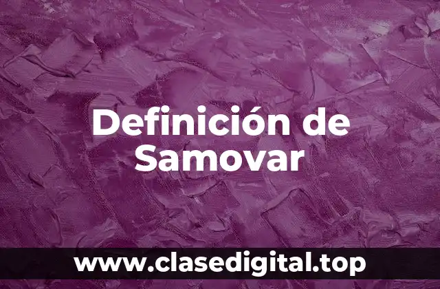Definición de Samovar