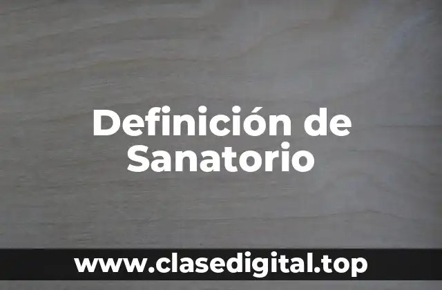 Definición de Sanatorio