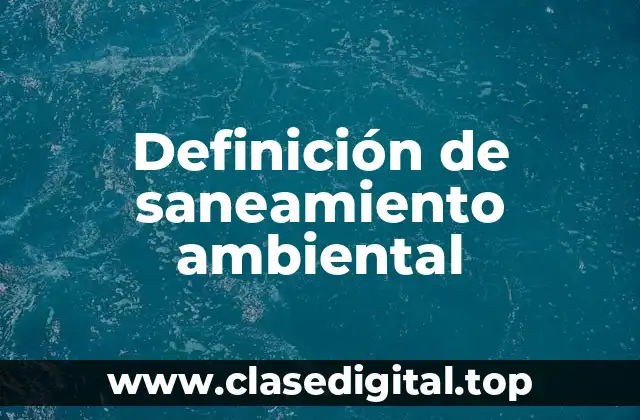 Definición de saneamiento ambiental