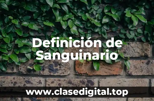 Definición de Sanguinario