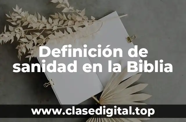 Definición de sanidad en la Biblia